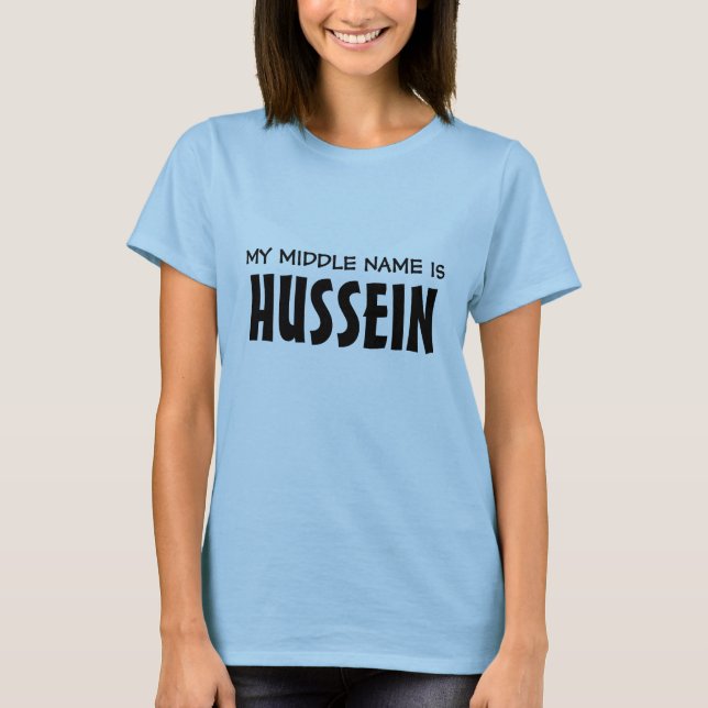 MY MIDDLE NAME IS HUSSEIN T-Shirt (Front)