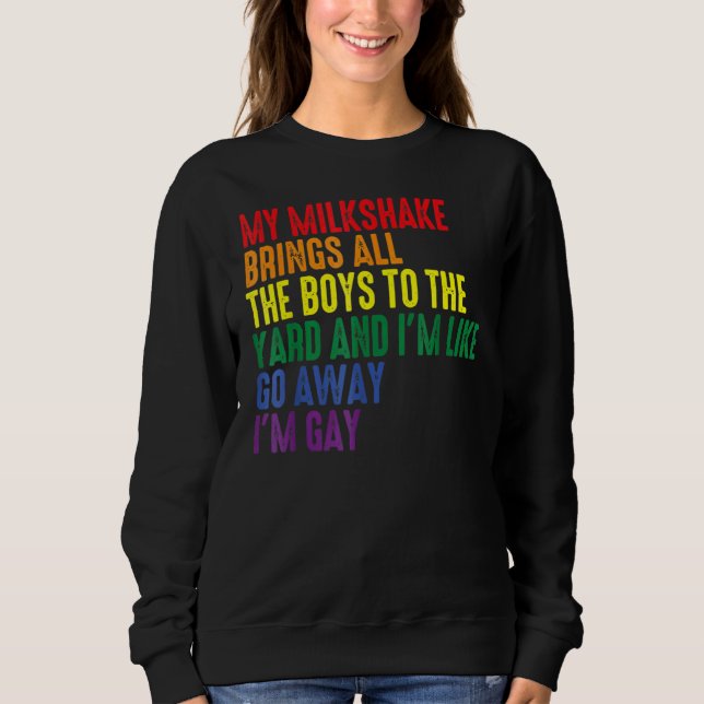 My Milkshake Brings All The Boys To The Yard I'm G Sweatshirt (Front)