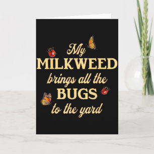 My Milkweed Brings All The Bugs To The Yard Butter Card