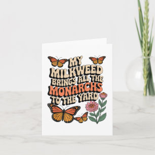 My Milkweed Brings All The Monarchs To The Yard Bu Card