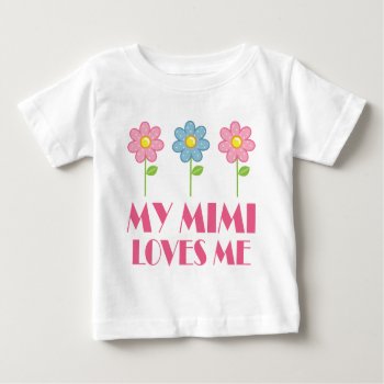 My Mimi Loves Me Baby T-shirt by MainstreetShirt at Zazzle