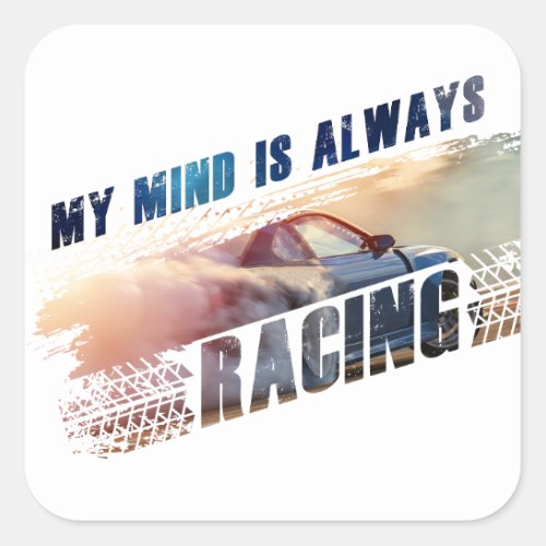 My Mind is Always Racing Menâs  Womenâs Car Love Square Sticker