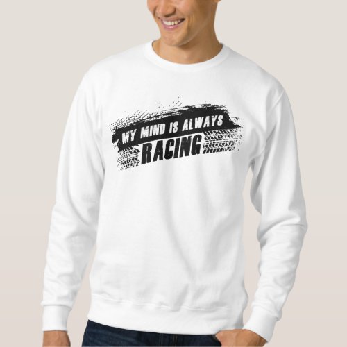 My Mind is Always Racing Menâs  Womenâs Car Love Sweatshirt