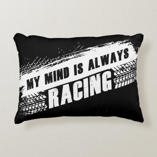 My Mind is Always Racing Menâs  Womenâs Car Lover Accent Pillow