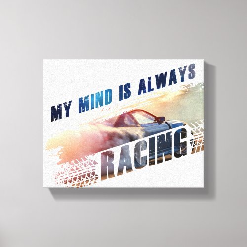 My Mind is Always Racing Menâs  Womenâs Car Lover Canvas Print