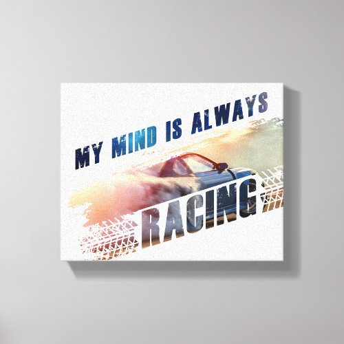 My Mind is Always Racing Mens  Womens Car Lover Canvas Print