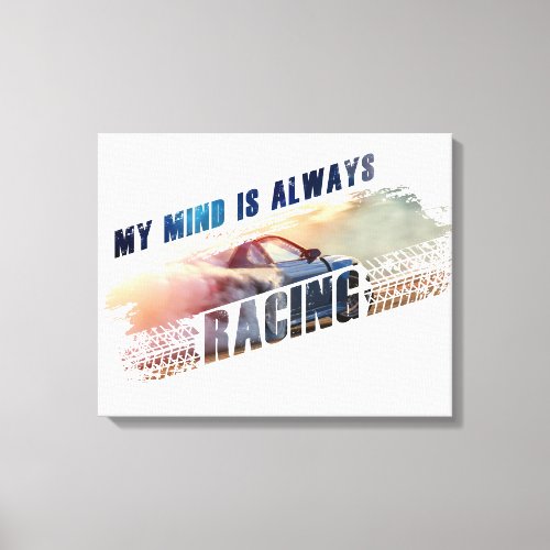 My Mind is Always Racing Mens  Womens Car Lover Canvas Print