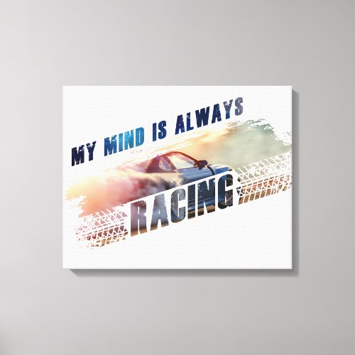My Mind is Always Racing Menâs  Womenâs Car Lover Canvas Print