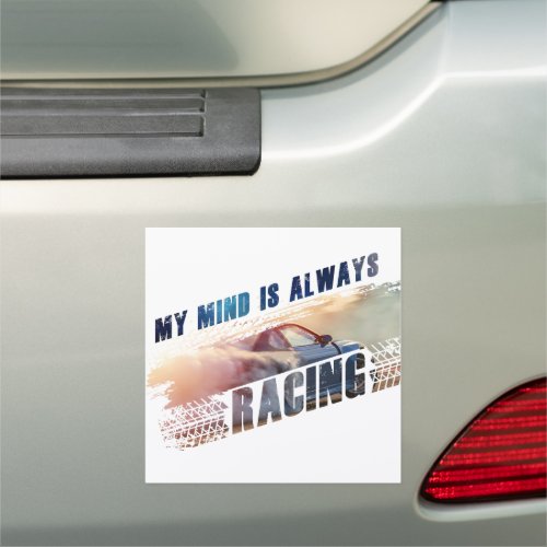 My Mind is Always Racing Menâs  Womenâs Car Lover Car Magnet