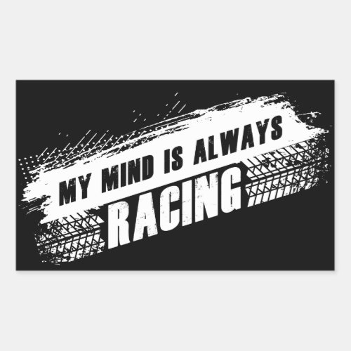 My Mind is Always Racing Menâs  Womenâs Car Lover Rectangular Sticker
