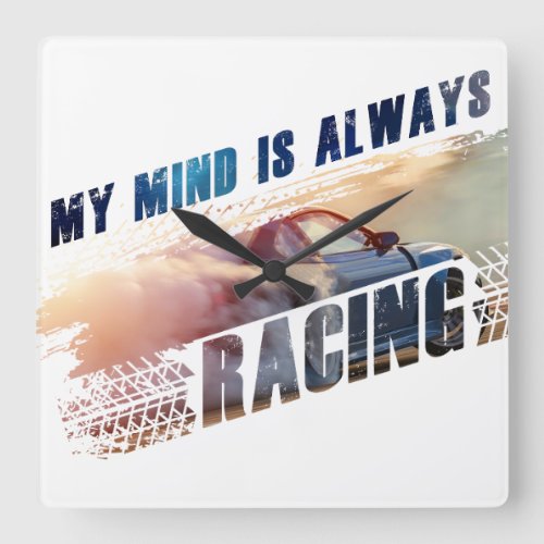 My Mind is Always Racing Menâs  Womenâs Car Lover Square Wall Clock
