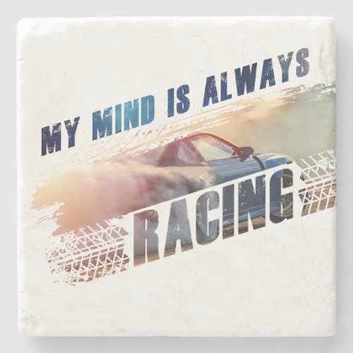 My Mind is Always Racing Menâs  Womenâs Car Lover Stone Coaster