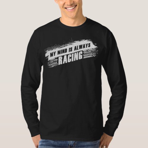 My Mind is Always Racing Mens  Womens Car Lover T_Shirt