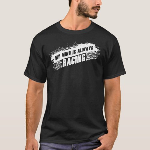 My Mind is Always Racing Mens  Womens Car Lover T_Shirt