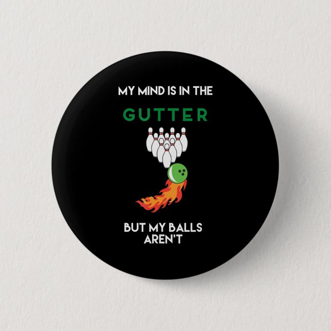 My Mind Is In The Gutter Fun Bowling Drinking  Button (Front)