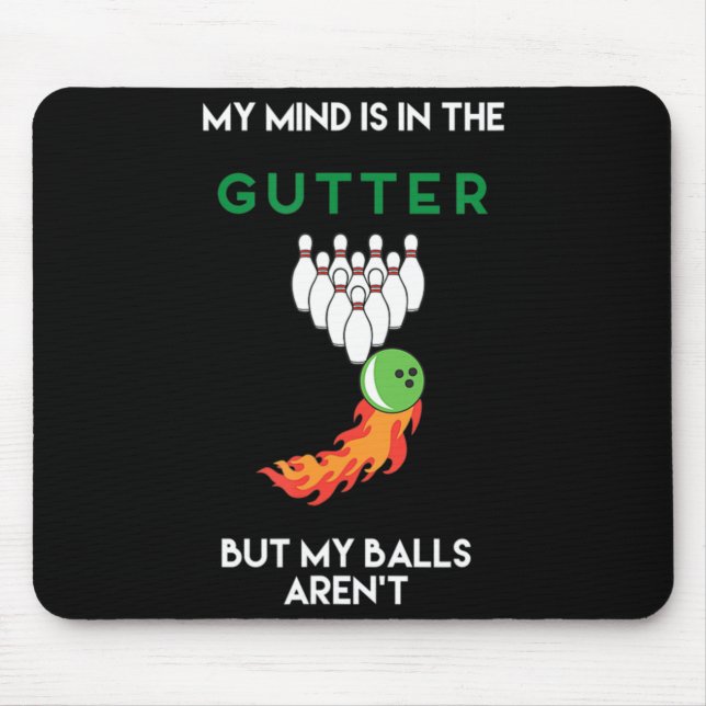 My Mind Is In The Gutter Fun Bowling Drinking  Mouse Pad (Front)