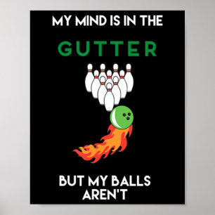 My Mind Is In The Gutter Fun Bowling Drinking Poster
