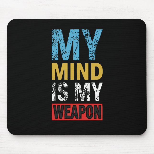 My Mind Is My Weapon Motivational Quote Mouse Pad (Front)