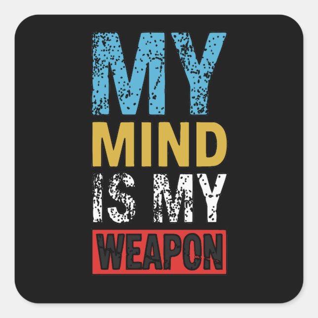 My Mind Is My Weapon Motivational Quote Square Sticker (Front)