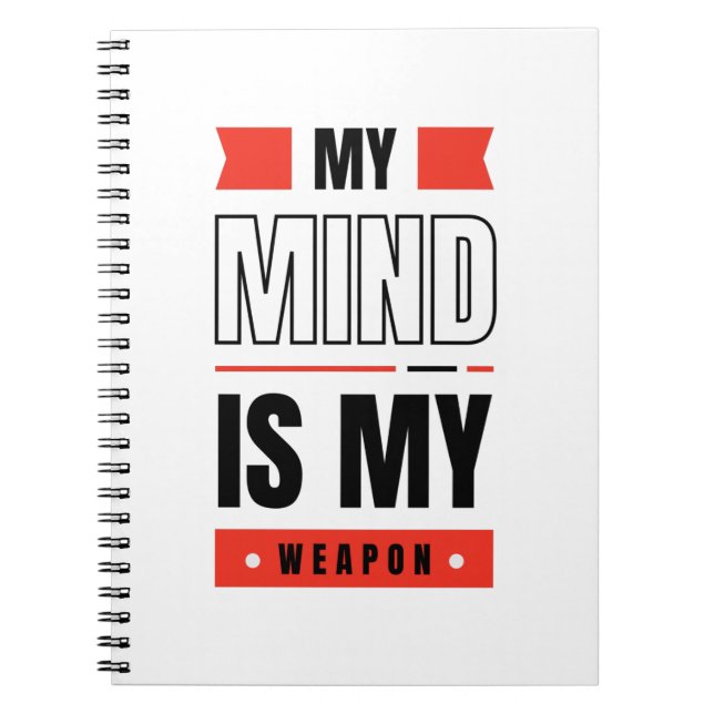 MY MIND IS MY WEAPON  NOTEBOOK (Front)