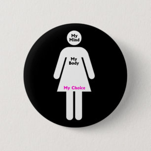 My Mind, My Body, My Choice Pinback Button