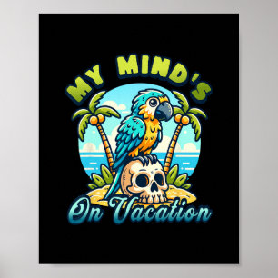 My Mind’s On Vacation Funny Parrot Design Poster