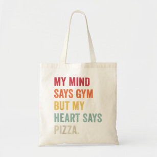 My Mind Says Gym But My Heart Says Pizza Keep Fit  Tote Bag