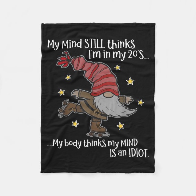 My Mind Still Thinks I'm 20's My Body Thinks My Mi Fleece Blanket (Front)