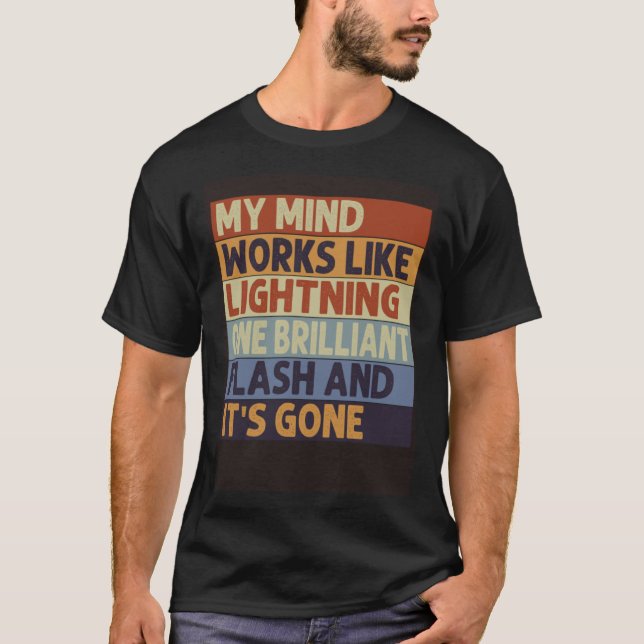 My Mind Works Like Lightning  One Flash And It s G T-Shirt (Front)