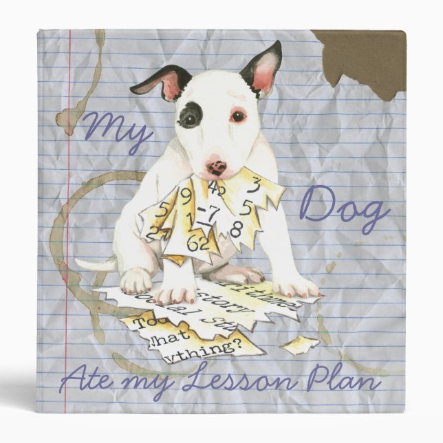 My Miniature Bull Terrier Ate my Lesson Plan 3 Ring Binder (Front)