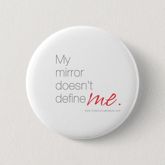 My Mirror Doesn't Define Me Pinback Button (Front)