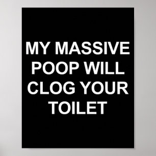 My Mive Op Will Clog Your Toilet, Funny, Jokes  Poster