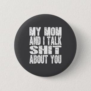 My Mom And I Talk About You Dad Mom Father Mother  Button