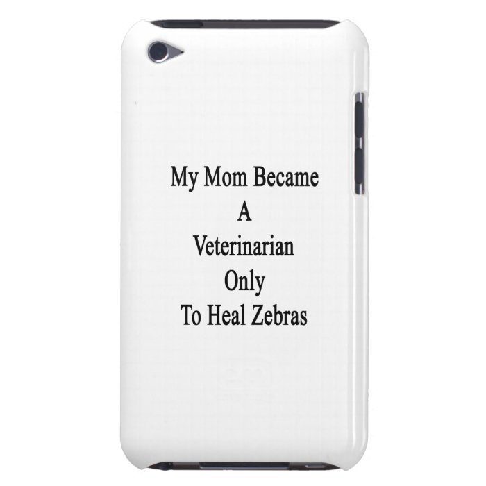 My Mom Became A Veterinarian Only To Heal Zebras Barely There iPod Cases