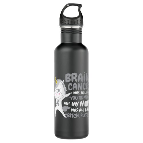My Mom Brain Cancer Survivor Support Quote Unicorn Stainless Steel Water Bottle