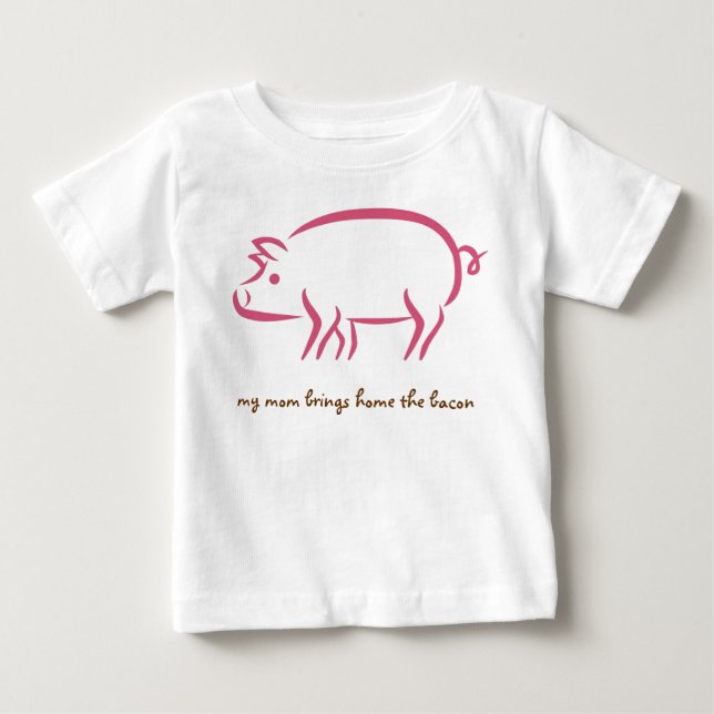 my mom brings home the bacon, working moms baby T-Shirt (Front)