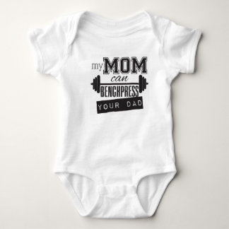 "My Mom Can Bench Press Your Dad" baby onsiee Bodysuit