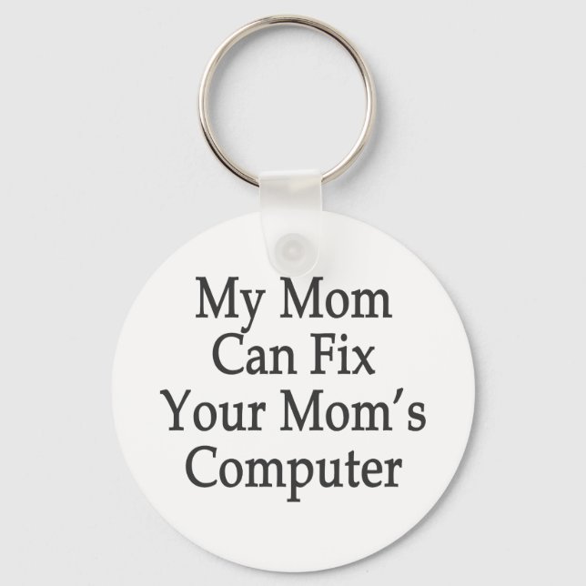 My Mom Can Fix Your Mom's Computer Keychain (Front)