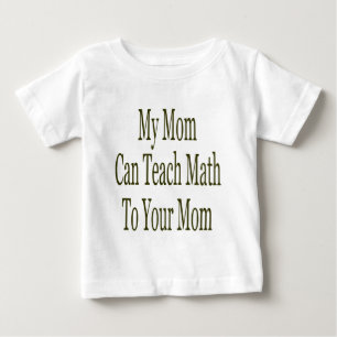 My Mom Can Teach Math To Your Mom Baby T-Shirt