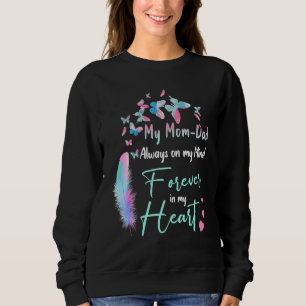 My Mom & Dad Always On My Mind Forever In My Heart Sweatshirt