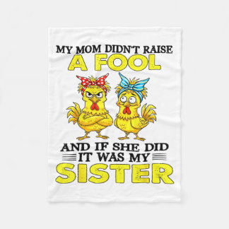 My Mom Didn't Raise A Fool And If She Did It Was M Fleece Blanket