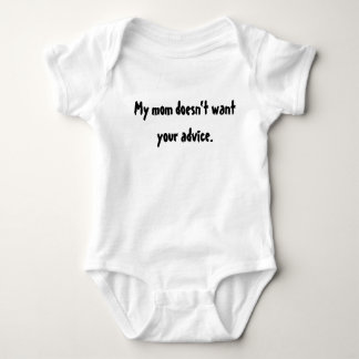 My Mom Doesn't Want Your Advice - Baby Bodysuit