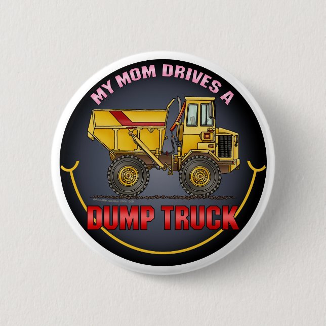My Mom Drives A Big Dump Truck Button Pin (Front)
