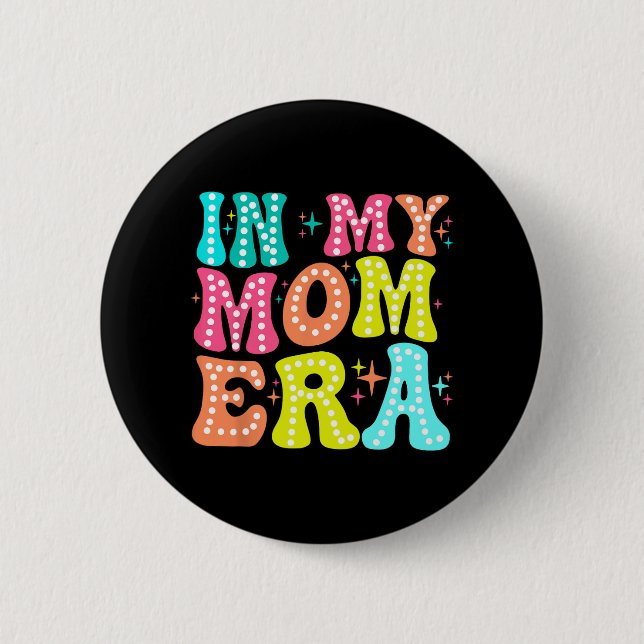 My Mom Era Mothers Day Women New Mom Fun Cool Moms Button (Front)
