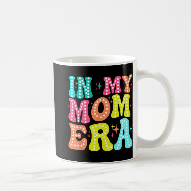 My Mom Era Mothers Day Women New Mom Fun Cool Moms Coffee Mug (Right)
