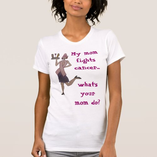 My mom fights breast cancer Texas Roadhouse T_Shirt