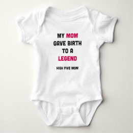 My Mom Gave Birth To A Legend Baby Bodysuit