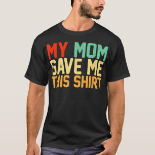 My Mom Gave Me ThisBFF Bestie Squad Retro T-Shirt