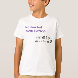 My Mom Had Brain Surgery T-Shirt