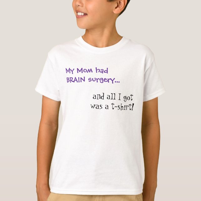 My Mom Had Brain Surgery T-Shirt (Front)